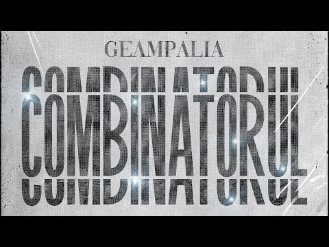 Geampalia - COMBINATORUL ✨ (Official Visual)