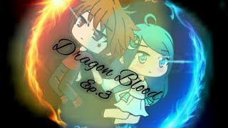 ♢ Dragon Blood ♢~ Ep.3 ~ Gacha life