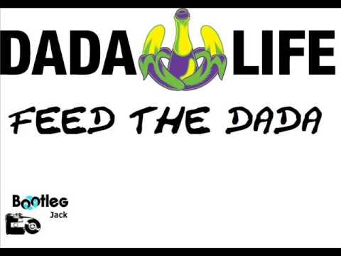 Dada Life-Feed The Dada (Bootelg Jack cold Sweeeeden bootleg)