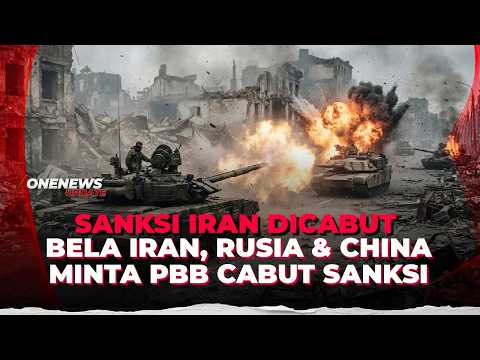 Geger! Rusia & China Ngotot PBB Harus Cabut Sanksi Terhadap Iran | OneNews Update