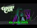 GHOST CAM — Release Date
