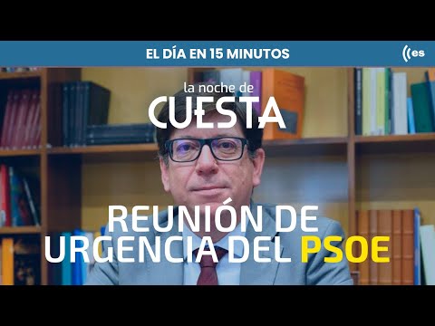 El día en 15 minutos | Crisis en el PSOE: acoso, pagos y corrupción salpican a la cúpula