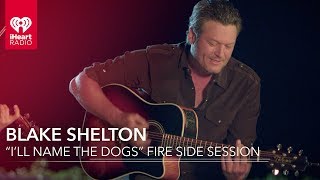 Blake Shelton &quot;I&#39;ll Name The Dogs&quot; Acoustic Fire Side Session | All Access Pass