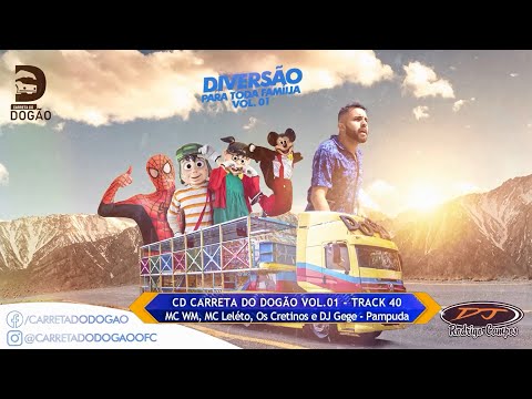 TRACK 40 - MC WM, MC Leléto, Os Cretinos e DJ Gege - Pampuda (CD CARRETA DO DOGÃO VOL. 01)