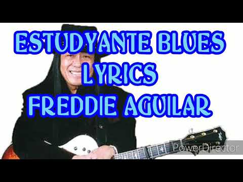 ESTUDYANTE BLUES | LYRICS | FREDDIE AGUILAR