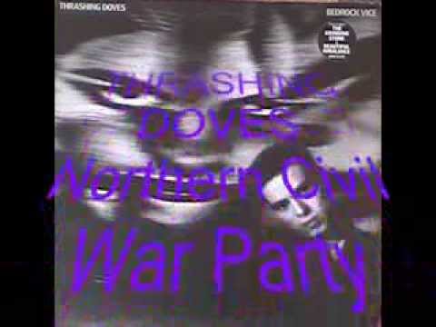 THRASHING DOVES - Northern Civil War Party. 1987