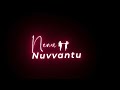 nenu nuvvantu orange whatsapp status black screen | blackscreen lyrics