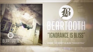 Beartooth - Ignorance Is Bliss (Audio)