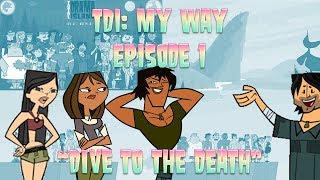 Total Drama Island: My Way [Episode 1] &quot;Dive to the Death&quot;