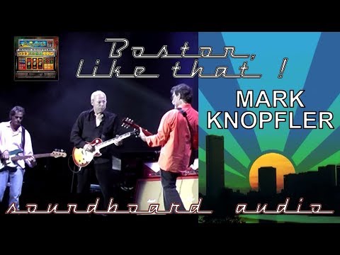 Mark Knopfler - 2005 - LIVE in Boston [60 fps, SOUNDBOARD audio]