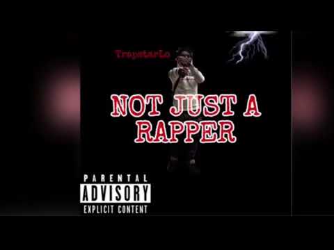 TrapstarLo - Not Just A Rapper