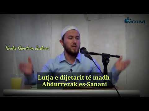 Lutja e dijetarit të madh Abdurrezak es-Sanani - Hoxhë Qëndrim Jashari