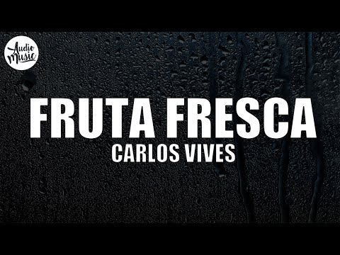 Carlos Vives - Fruta Fresca (Letra/Lyrics)