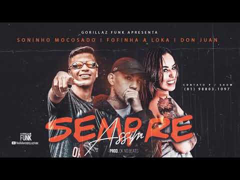 Soninho Mocosado e Fofinha A Loka Feat. Don Juan - SEMPRE ASSIM