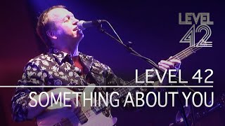 Level 42: Something About You