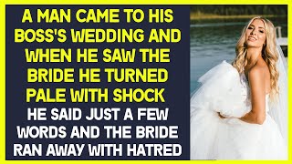 A man came to his boss's wedding and saw the bride. He turned pale with shock and said a few words
