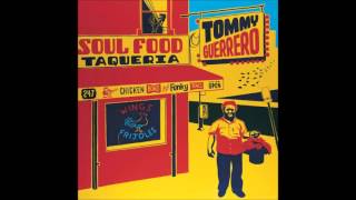 Tommy Guerrero - Soul Food Taqueria (Full Album)