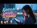 KUMPULAN LAGU GALAU KUMPULAN LAGU GALAU 2025 KUMPULAN LAGU GALAU BISA DI DOWNLOAD
