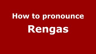 How to pronounce Rengas
