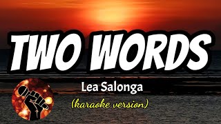 TWO WORDS - LEA SALONGA (karaoke version)