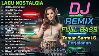 Download lagu DJ REMIX FULL BASS Lagu Indonesia Terbaik || DJ Nostalgia, Tembang Kenangan & Lawas mp3