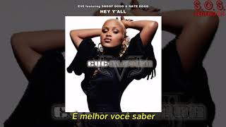 Eve - Hey Y&#39;all (feat. Snoop Dogg &amp; Nate Dogg) (Legendado)