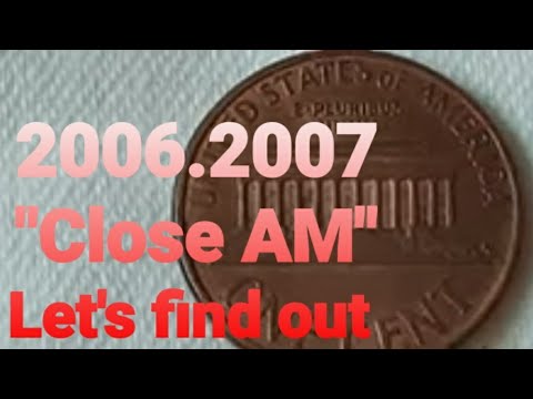 Error Close AM  Lincoln penny 2006. 2007. Let"s Find out.