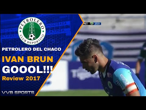 Iván Brun | Gol vs San José de Oruro | Review 2017 | Petrolero del Chaco