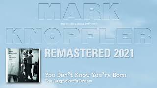 Mark Knopfler - You Don&#39;t Know You&#39;re Born (The Studio Albums 1996-2007)