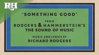 &quot;Something Good&quot; from The Sound of Music Super Deluxe Edition (Official Lyric Video)