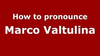How to pronounce Marco Valtulina