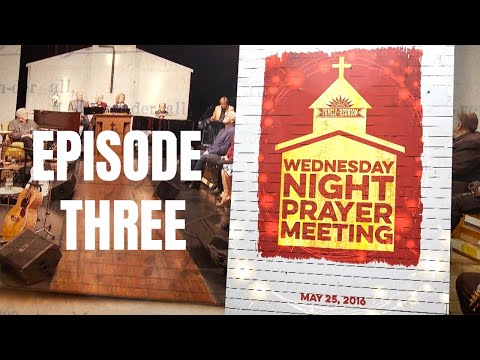 Wednesday Night Prayer Meeting: Full Episode THREE