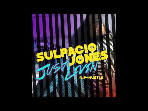 Sulpacio Jones - Just Livin' ft. P Hu$tle (Official Audio)