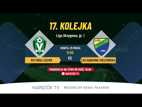 VICTORIA LISEWO - LKS DĄBROWA CHEŁMIŃSKA