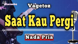 Download lagu Saat Kau Pergi - Vagetoz (Karaoke Version) Nada Pria mp3