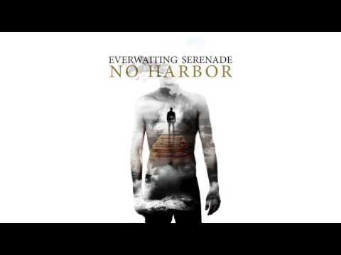 Everwaiting Serenade - No Harbor (Official Album Stream)