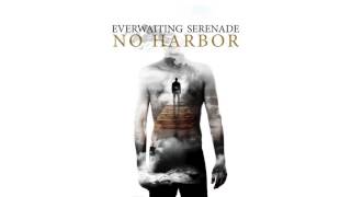Everwaiting Serenade - No Harbor (Official Album Stream)