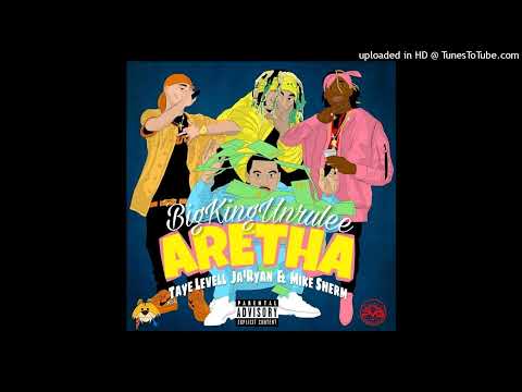 Big King UnRulee - Aretha (Feat. Taye Levell X Ja’Ryan X Mike Sherm)