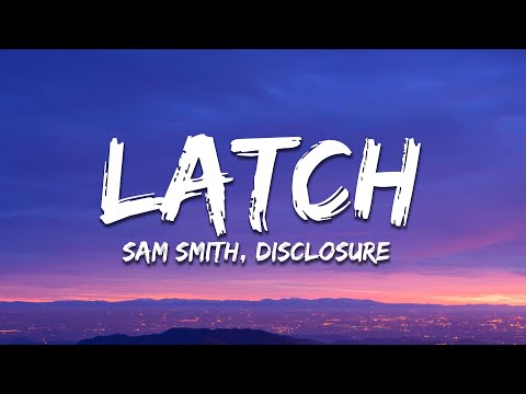 Disclosure - Latch ft. Sam Smith (Lyrics)