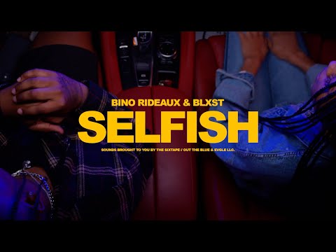 Bino Rideaux & Blxst "Selfish" Official Music Video