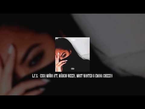 L.F.S - Essa Miúda (Ft. Márcio Weezy, Most Wanted & Emana Cheezy) | OneClickMusic Angola