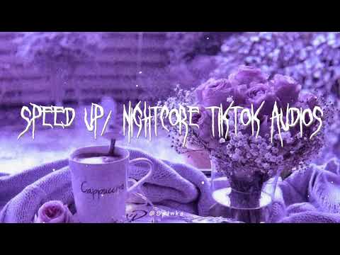 speed up/nightcore tiktok audios ♡ pt. 246