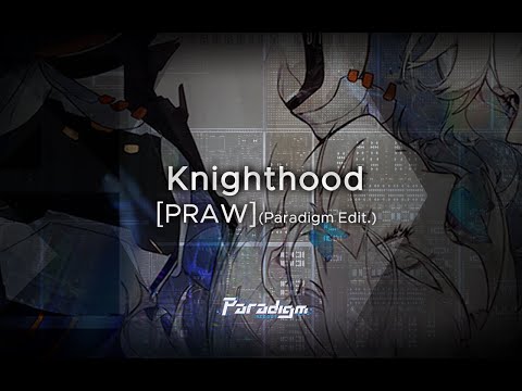 【Paradigm: Reboot】Knighthood - [PRAW] (Paradigm Edit)