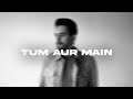 Bilal Khan Tum Aur Main