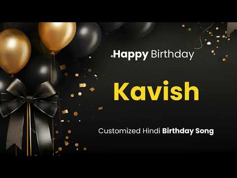 Happy Birthday " KAVISH " - Customized Birthday Song | In Hindi