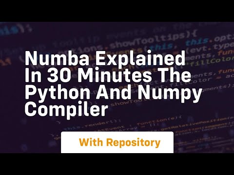 Numba explained in 30 minutes the python and numpy compiler