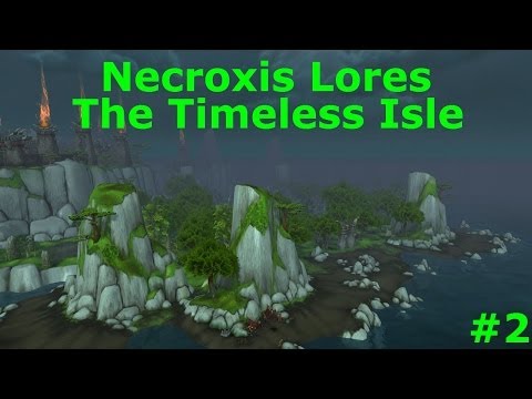 5.4 PTR - The Timeless Isle pt 2 - Necroxis Lores