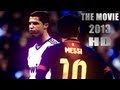 Cristiano Ronaldo Vs Lionel Messi 2012/2013 The Movie