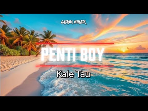 Penti Boy- Kale Tau 