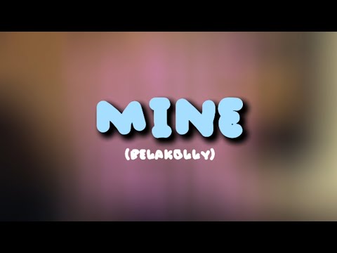 MINE - BELAKOLLY (Lyrics)
